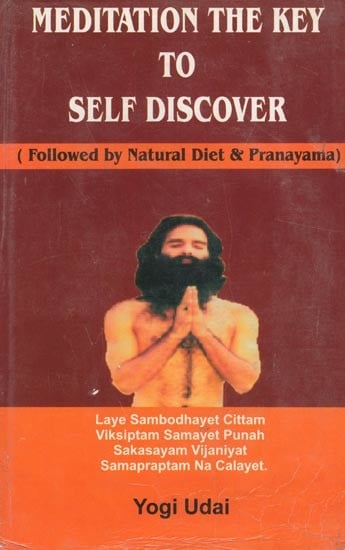 Meditation the Key to Self Discover: Followed by Natural Diet & Pranayama (An Old and Rare Book)