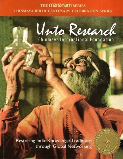 Unto Research- Chinmaya International Foundation- Restoring Indic Knowledge Traditions Through Global Networking