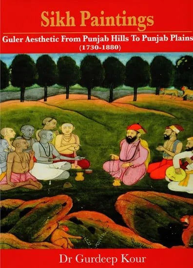 Sikh Paintings: Guler Aesthetic From Punjab Hills To Punjab Plains (1730-1880)