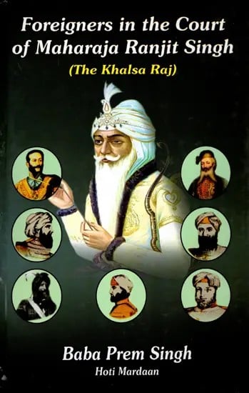 Foreigners in the Court of Maharaja Ranjit Singh (The Khalsa Raj)