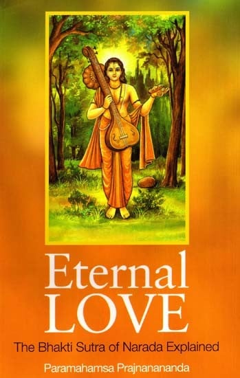 Eternal Love- The Bhakti Sutra of Narada Explained