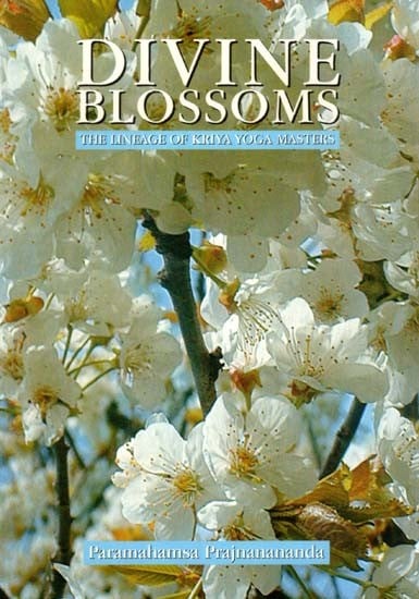 Divine Blossoms- The Lineage of Kriya Yoga Masters