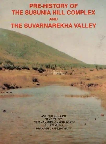 Prehistory of and the Susunia Hill Complex The Subarnarekha Valley (An Old and Rare Book)