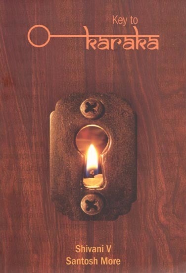 A Key to Karaka: An Easy Access to the Science of Syntax and Semantics with Astadhyayi-Sutras, Transliteration, English Translation and Notes