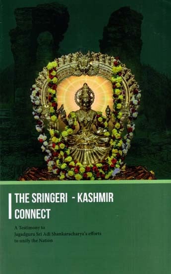 The Sringeri - Kashmir Connect- A Testimony to Jagadguru Sri Adi Shankaracharya's Efforts to Unify the Nation