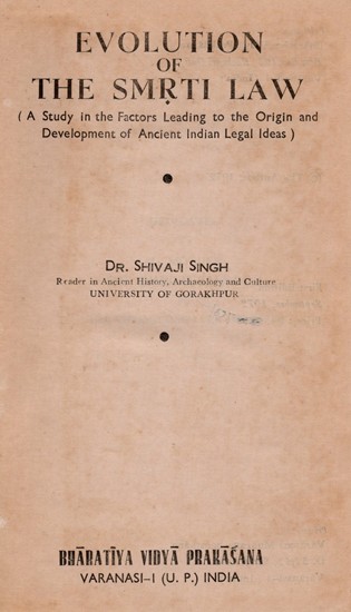 Evolution of the Smrti Law (A Study in the Factors Leading to the Origin and Development of Ancient Indian Legal Ideas) An Old and Rare Book