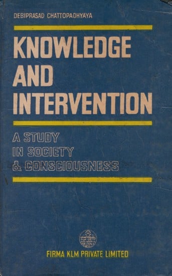 Knowledge And Intervention- Studies in Society and Consciousness (An Old and Rare Book)