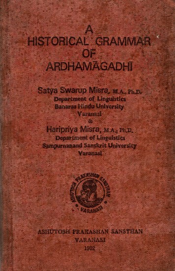 A Historical Grammar of Ardhamagadhi (An Old and Rare Book)