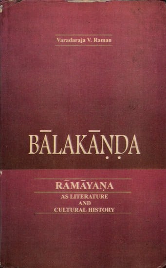 Balakanda- Ramayana as Literature and Cultural History (An Old and Rare Book)