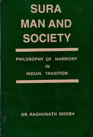 Sura, Man and Society- Philosophy of Harmony in Indian Tradition (An Old and Rare Book)