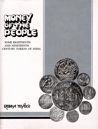 Money of the People- A Survey of Some Eighteenth and Nineteenth Century Tokens of India