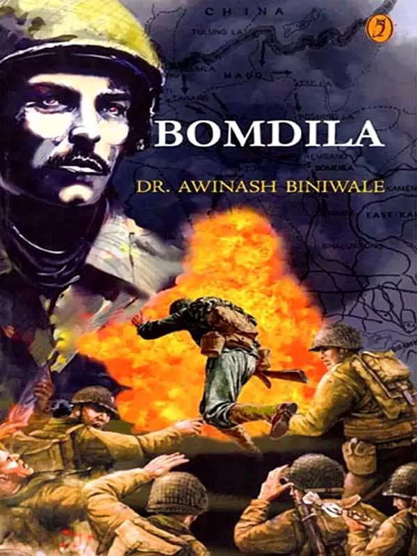 Bomdila: A Novel on the Indo - China War of 1962