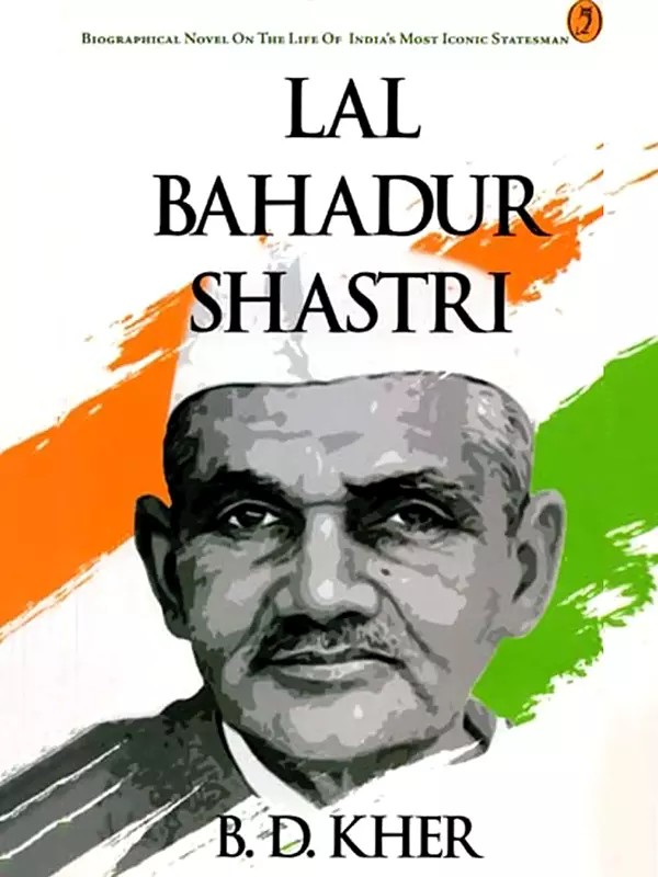 Lal Bahadur Shastri (The Biographical Novel on the Life of Lal Bahadur Shastri)