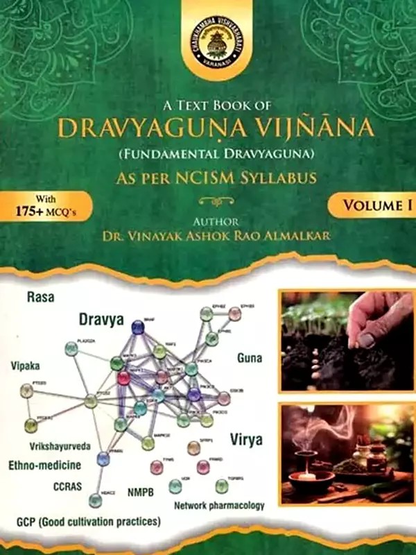 A Text Book of Dravyaguna Vijnana (Fundamental Dravyaguna)- As Per Ncism Syllabus with 175+ MCQ's (Volume- 1)
