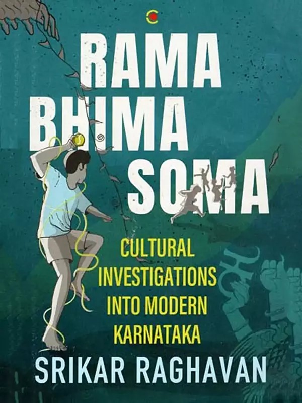 Rama Bhima Soma (Cultural Investigations into Modern Karnataka)