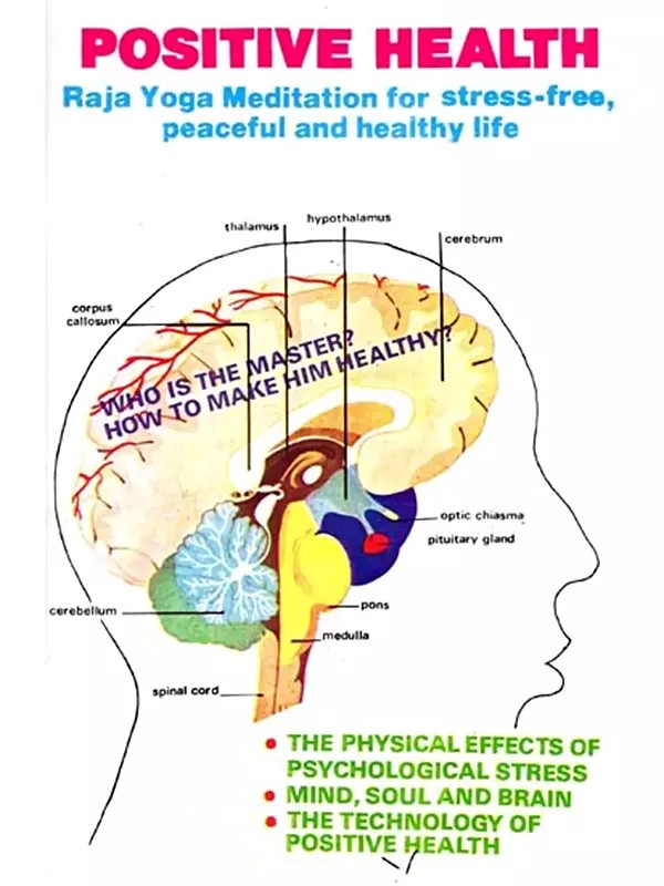 Positive Health: Raja Yoga Meditation for Stress-Free, Peaceful and Healthy Life