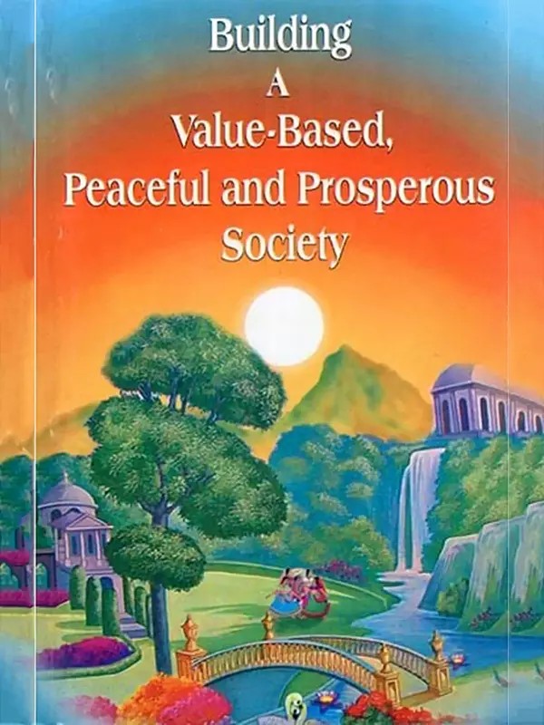 Building a Value-Based, Peaceful and Prosperous Society