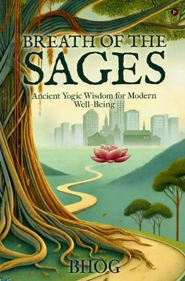 Breath of the Sages: Ancient Yogic Wisdom for Modern Well-Being