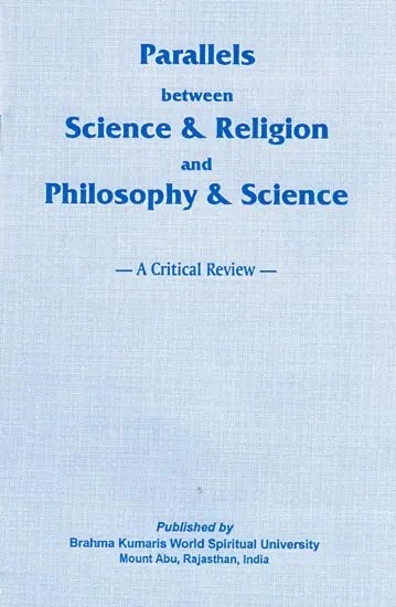 Parallels between Science & Religion and Philosophy & Science- A Critical Review