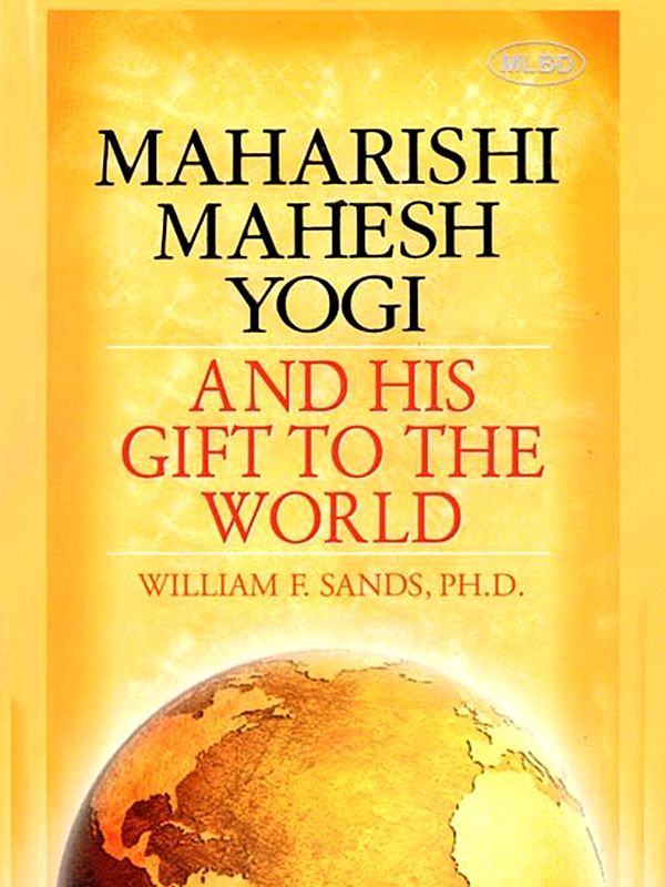 Maharishi Mahesh Yogi and His Gift to the World