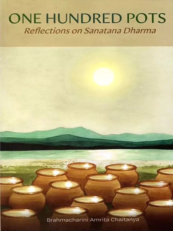 One Hundred Pots (Reflections on Sanatana Dharma)