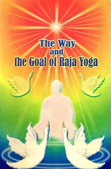 The Way and the Goal of Raja Yoga