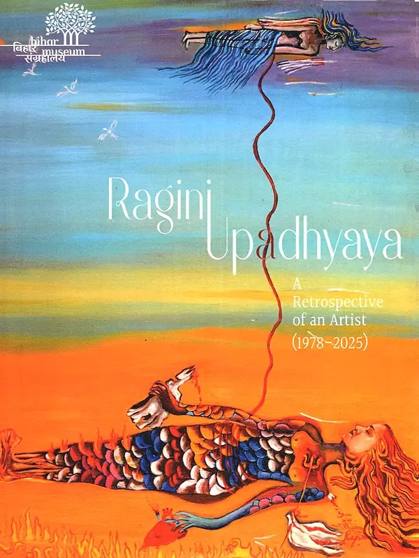 Ragini Upadhyaya: A Retrospective of an Artist (1978-2025)