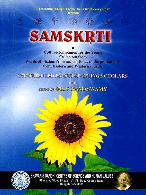 Samskrti- A Culture-Companion for the Young Culled Out From Words of Wisdom from Ancient Times to the Present Day, Eastern and Western Sources