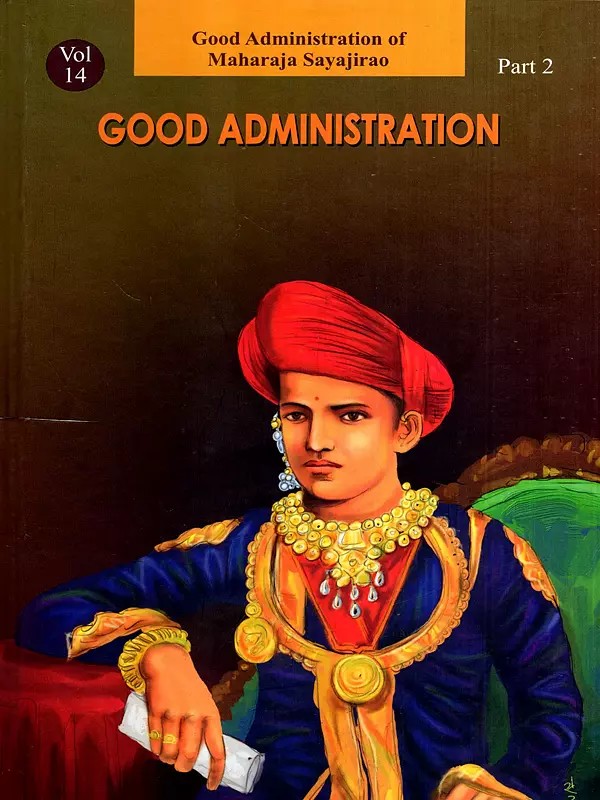 Good Administration- Lectures Delivered to Maharaja Sayajirao (Vol-14, Part-2)