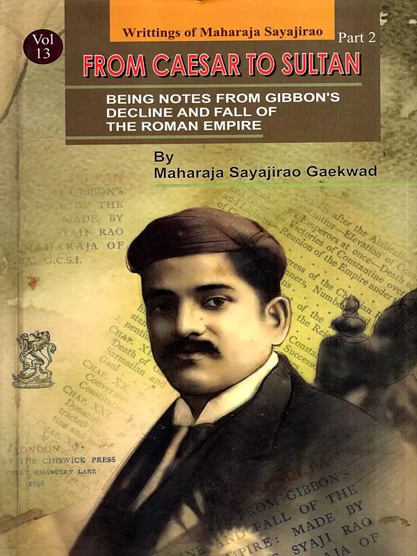 From Caesar to Sultan- Being Notes from Gibbon's Decline and Fall of the Roman Empire (Vol-13, Part-2)