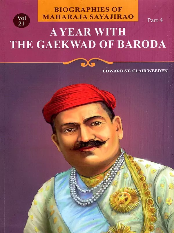 A Year with the Gaekwad of Baroda- Biographies of Maharaja Sayajirao (Vol-21, Part-4)