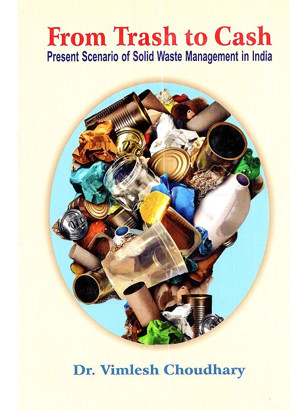 From Trash to Cash: Present Scenario of Solid Waste Management in India