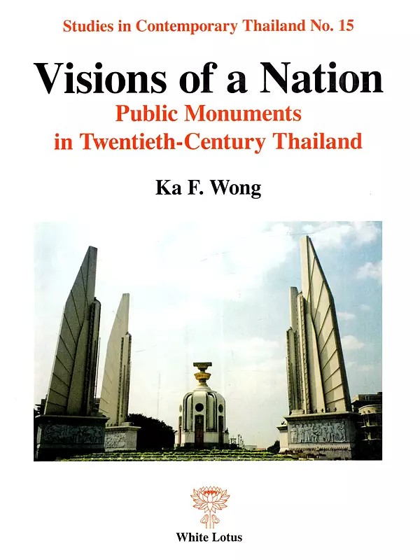 Visions of a Nation: Public Monuments in Tewntieth-Century Thailand