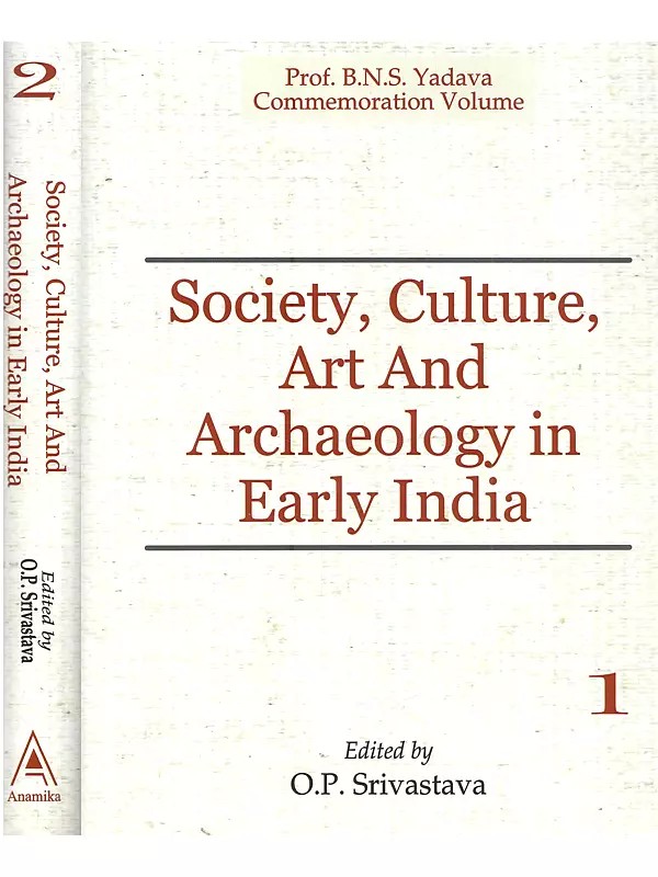 Society, Culture, Art and Archaeology in Early India (Prof. B.N.S. Yadava Commemoration)