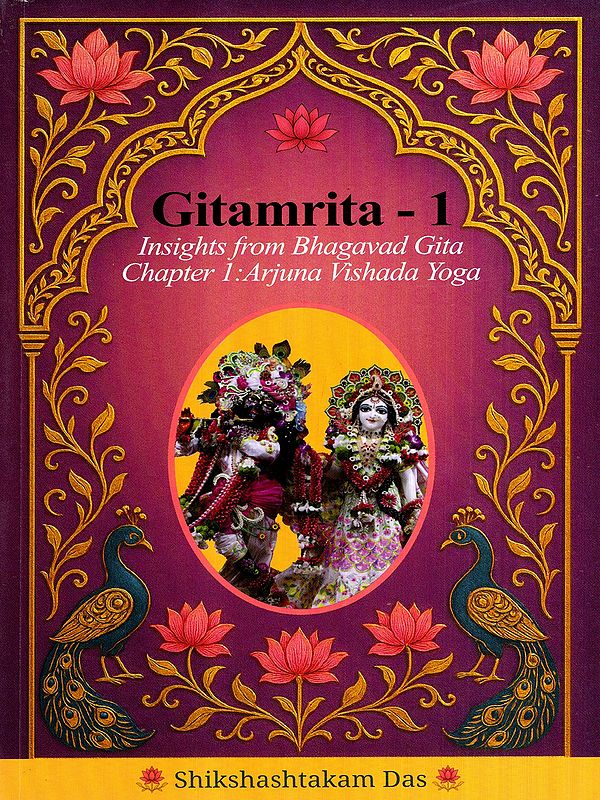 Gitamrita - 1- Insights from Bhagavad Gita Chapter 1: Arjuna Vishada Yoga