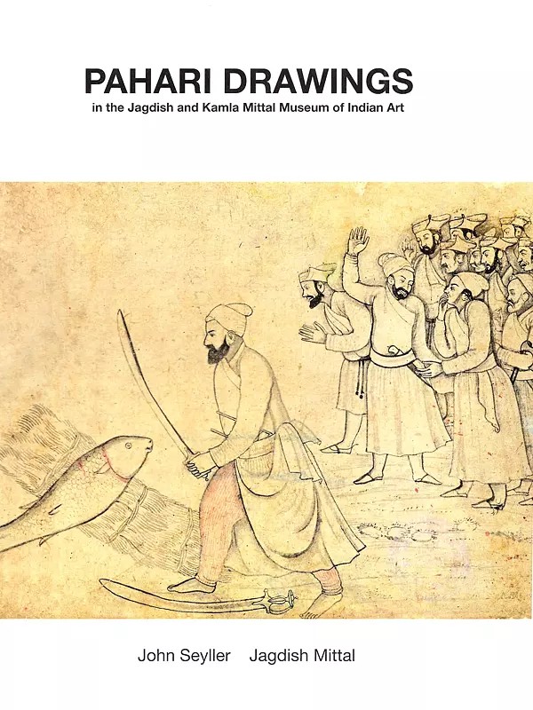 Pahari Drawings: In the Jagdish and Kamla Mittal Museum of Indian Art