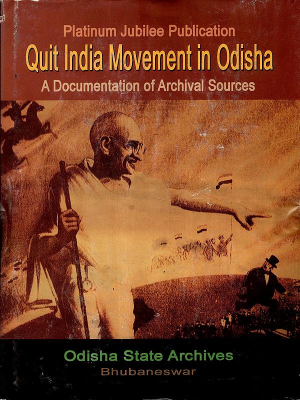 Quit India Movement in Odisha- A Documentation of Archival Sources