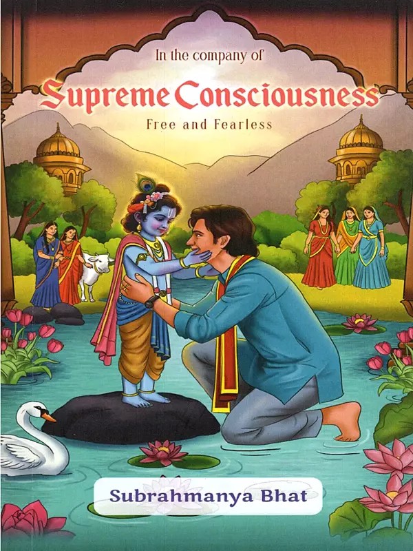 In the Company of Supreme Consciousness: Free and Fearless