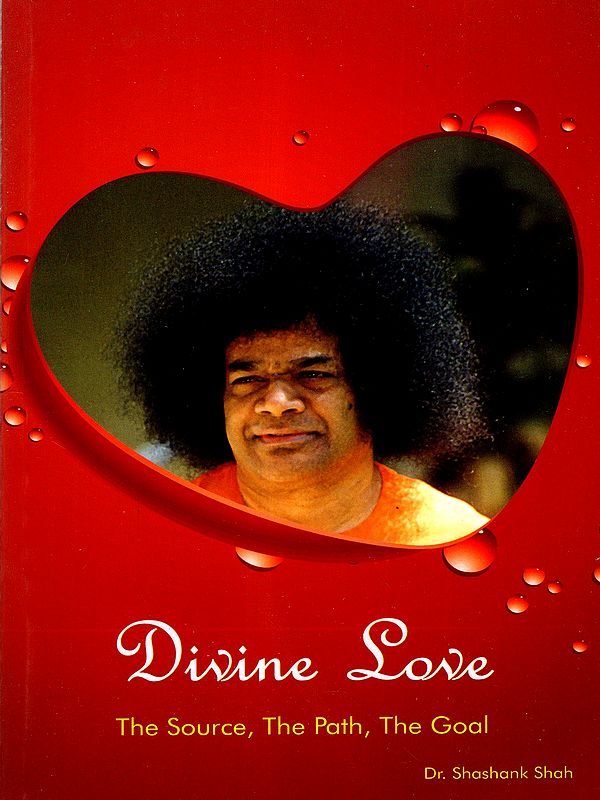 Divine Love- The Source, the Path, the Goal