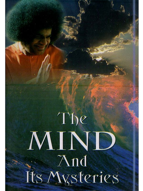 The Mind and its Mysteries (Compiled from the Divine Discourses of Bhagawan Sri Sathya Sai Baba Delivered During Dasara 1976)