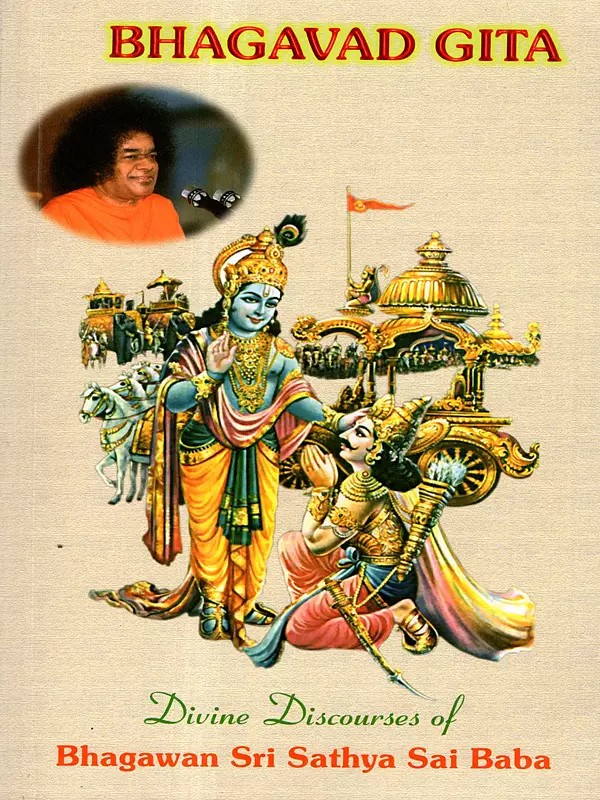 Bhagavad-Gita Part I & II- Discourses of Bhagawan Sri Sathya Sai Baba on Bhakti-Yoga, Jnana-Yoga and Karma-Yoga, Delivered during 02.08.1984 to 16.09.1984 at Prasanthi Nilayam