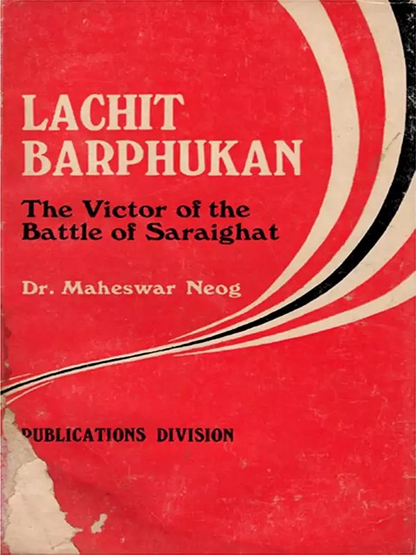 Lachit Barphukan- The Victor of the Battle of Saraighat (An Old and Rare Book)
