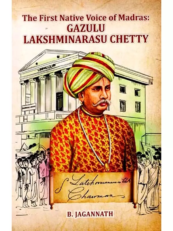 The First Native Voice of Madras: Gazulu Lakshminarasu Chetty