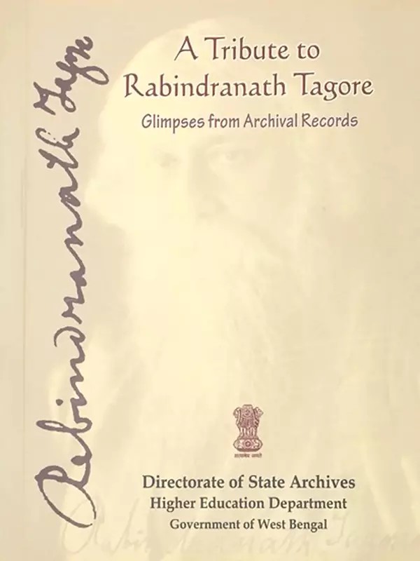 A Tribute to Rabindranath Tagore Glimpses from Archival Records