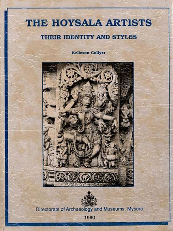 The Hoysala Artists: Their Identity and Styles (An Old and Rare Book)