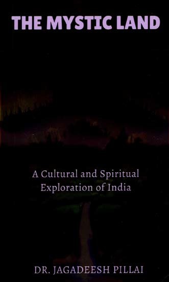 The Mystic Land (A Cultural and Spiritual Exploration of India)