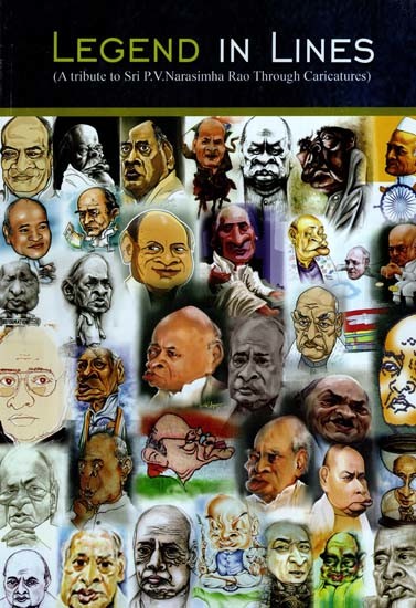 Legend in Lines- A Tribute to Sri P. V. Narasimha Rao through Caricatures