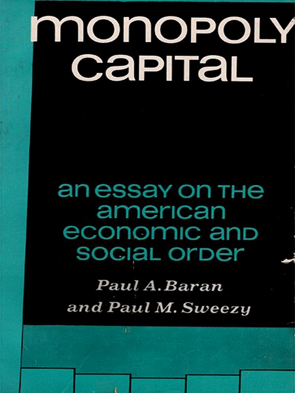 Monopoly Capital- An Essay on the American Economic and Social Order (An Old and Rare Book)