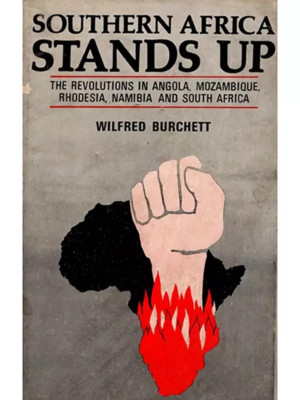 Southern Africa Stands Up- The Revolutions in Angola, Mozambique, Zimbabwe, Namibia and South Africa (An Old and Rare Book)
