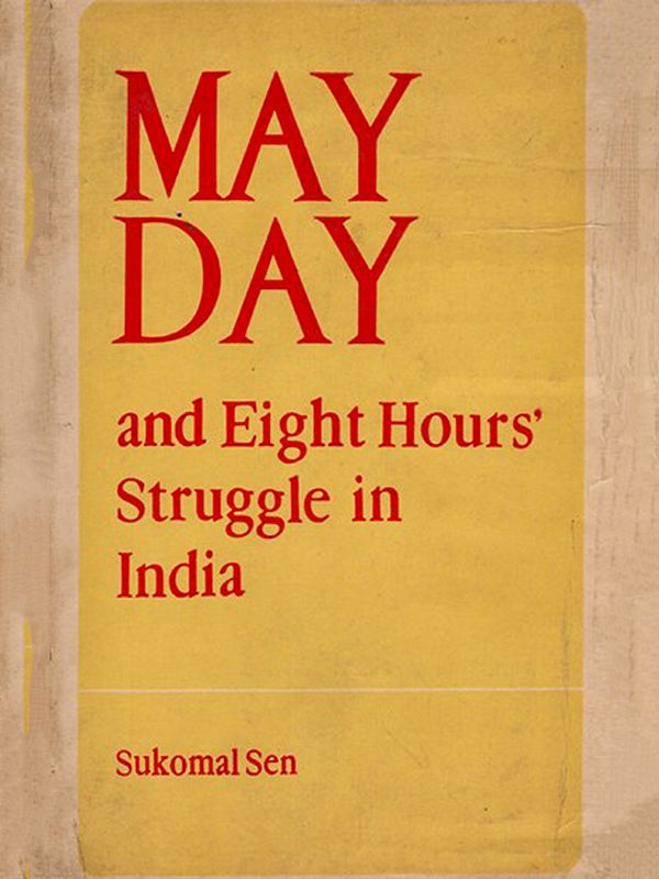 May Day And Eight Hours' Struggle in India- A Political History (An Old and Rare Book)